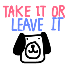 [LINEスタンプ] Take it or leave it;-)